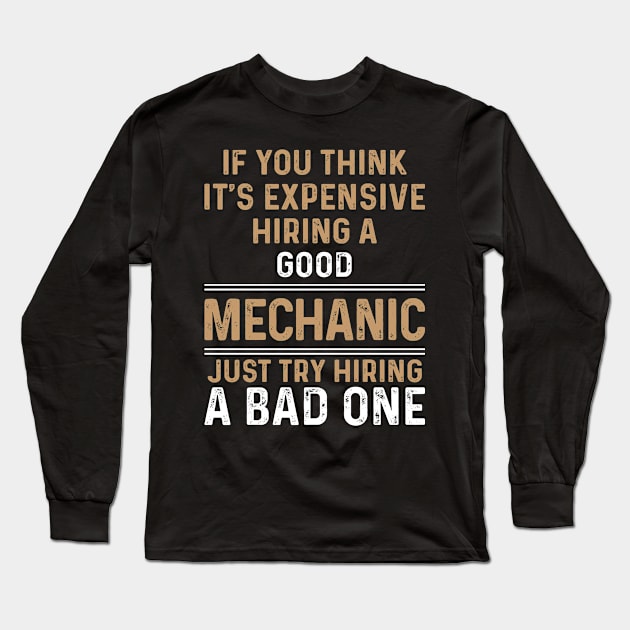 Just Try Hiring A Bad Mechanic   Mechanic T Shirt Long Sleeve T-Shirt by Murder By Text